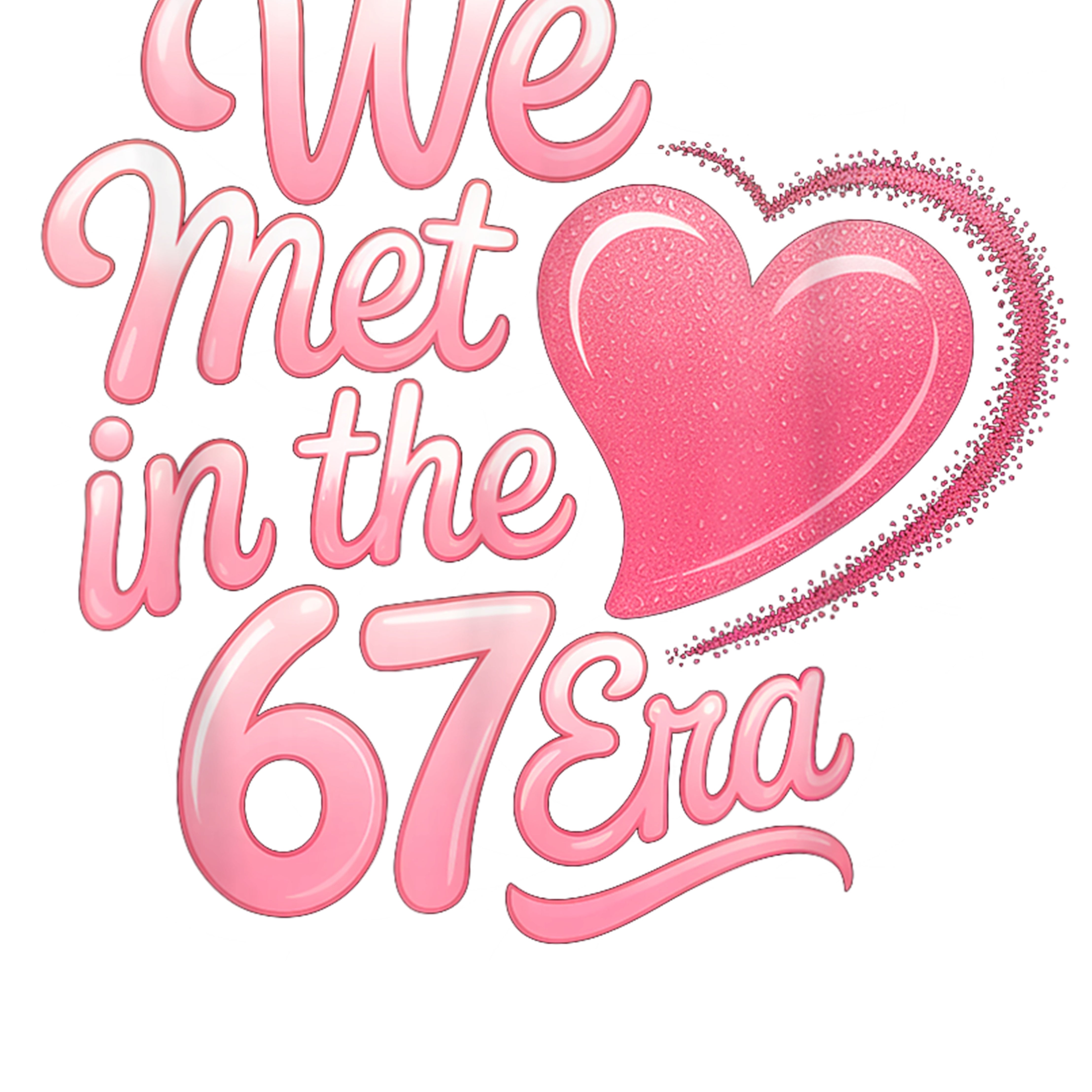 We Met In The 67 Era Valentines PNG