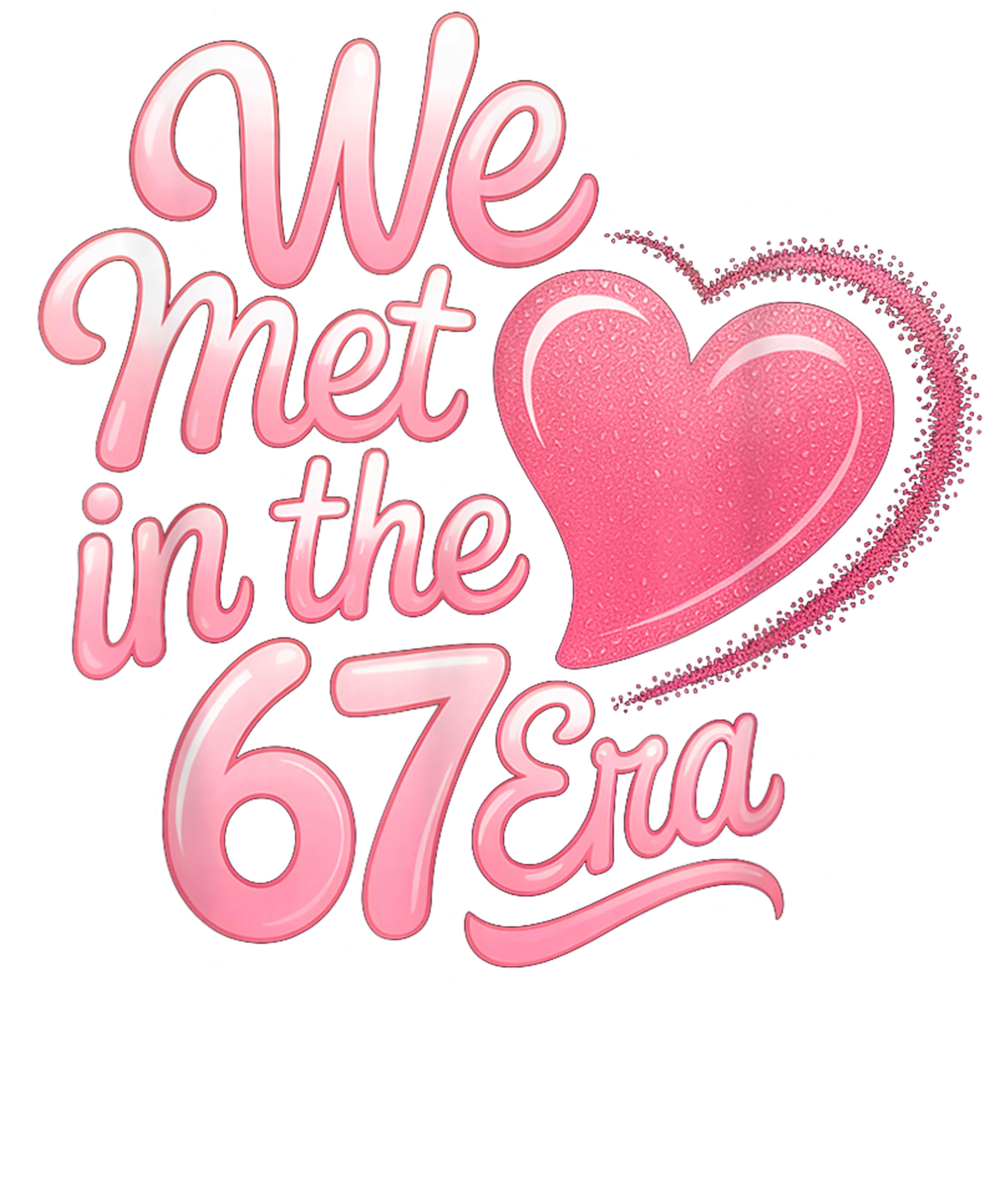 We Met In The 67 Era Valentines PNG