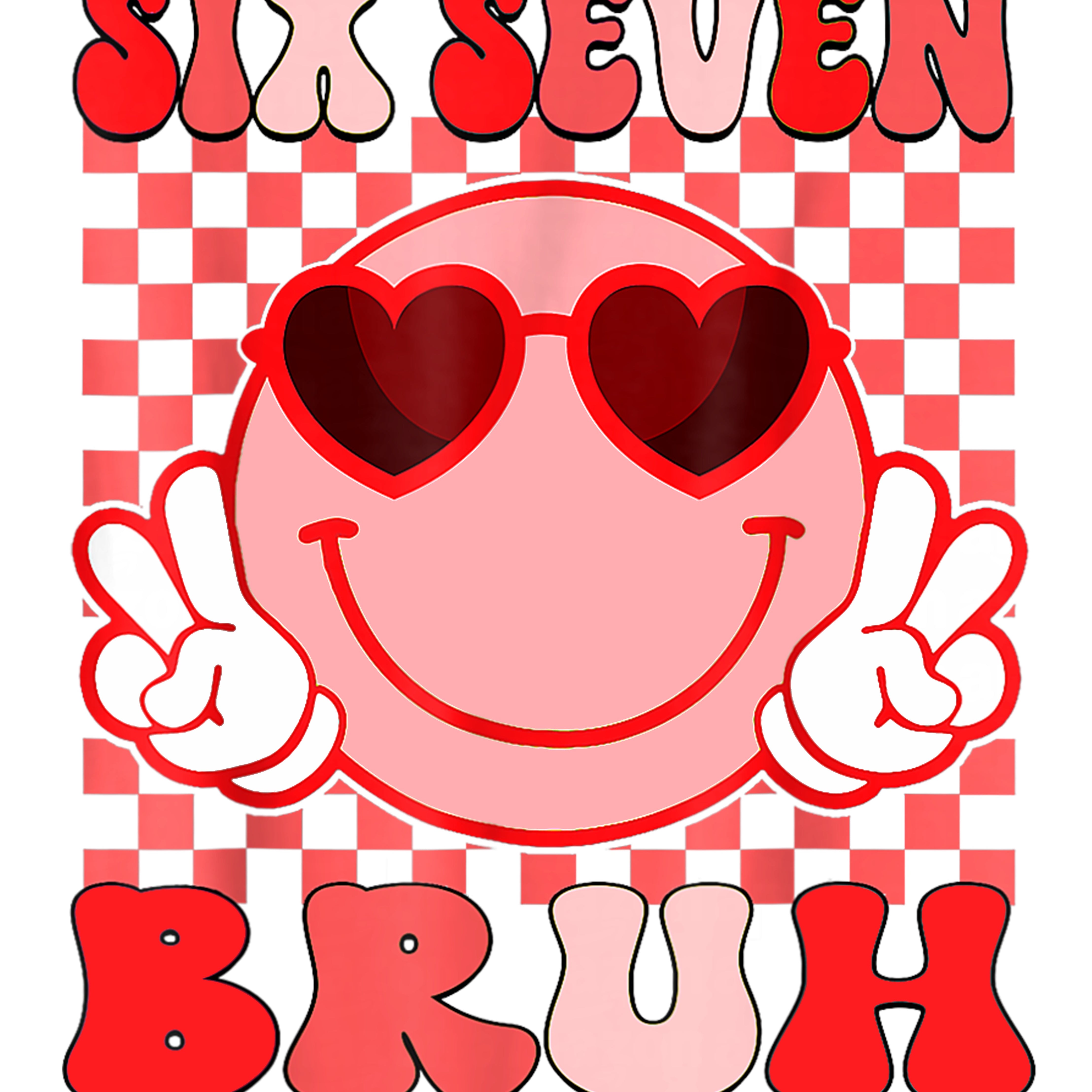 Six Seven Bruh Smiley Valentines PNG