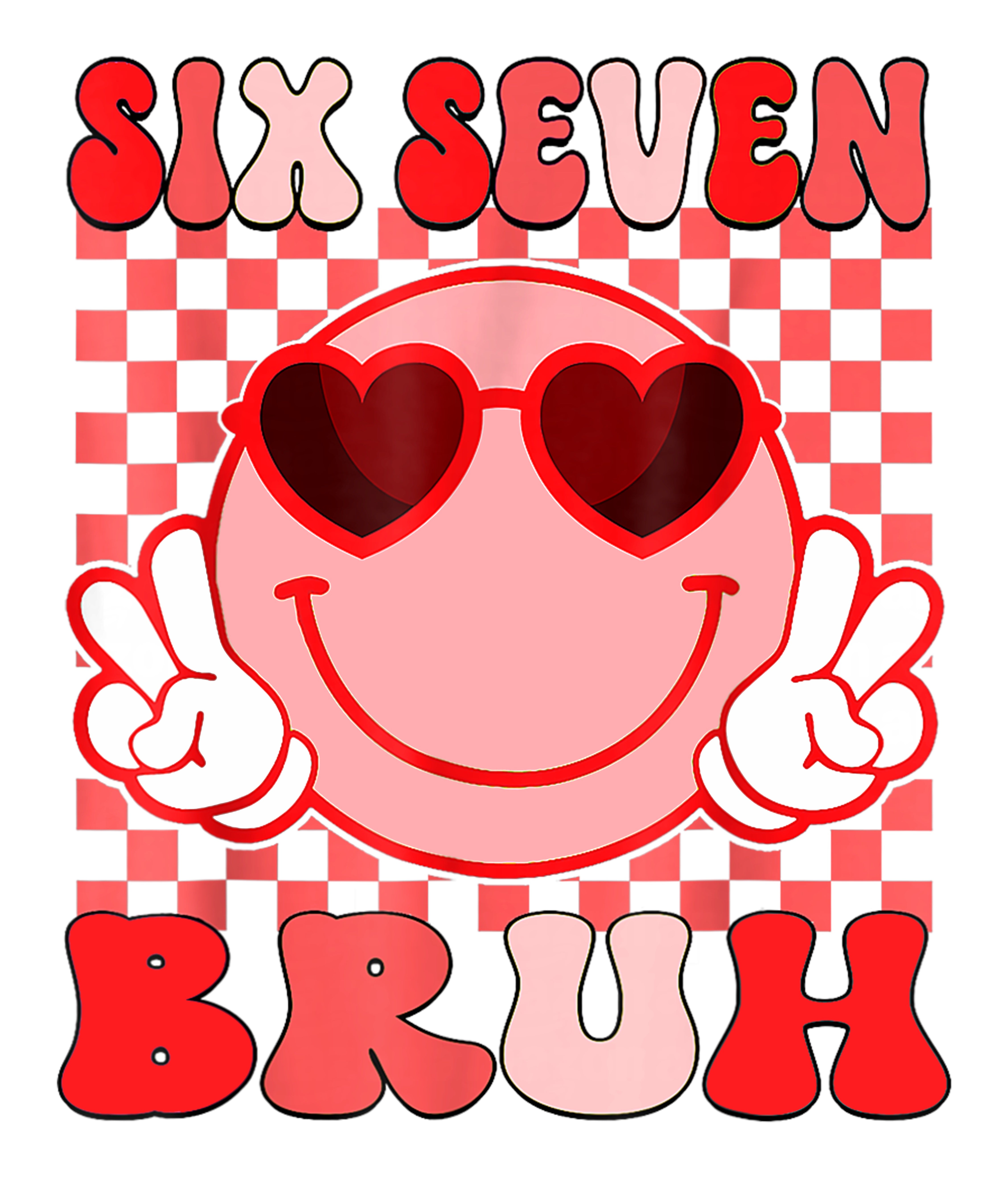 Six Seven Bruh Smiley Valentines PNG
