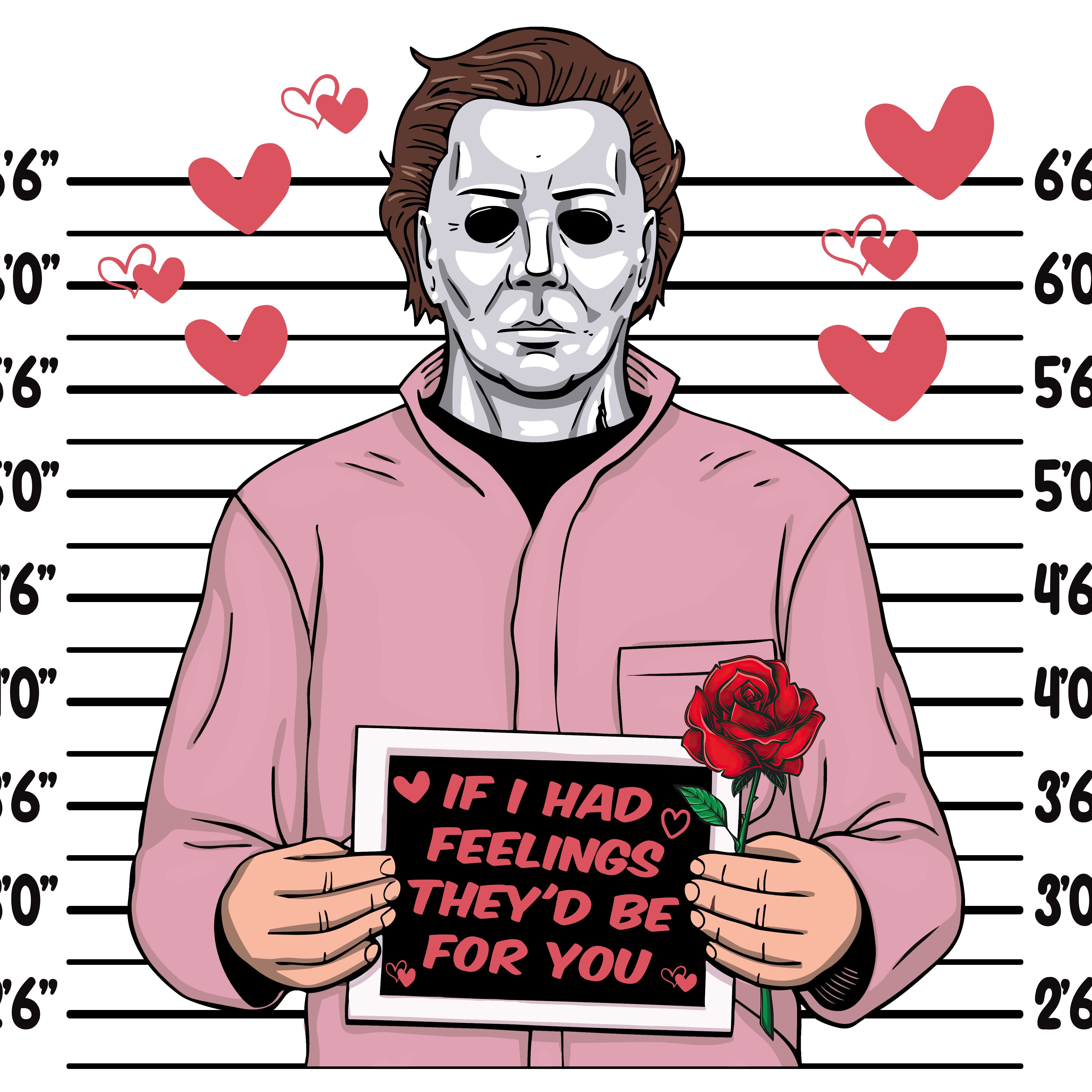 Michael Myers If I Had Feelings They'd Be For You Valentines PNG