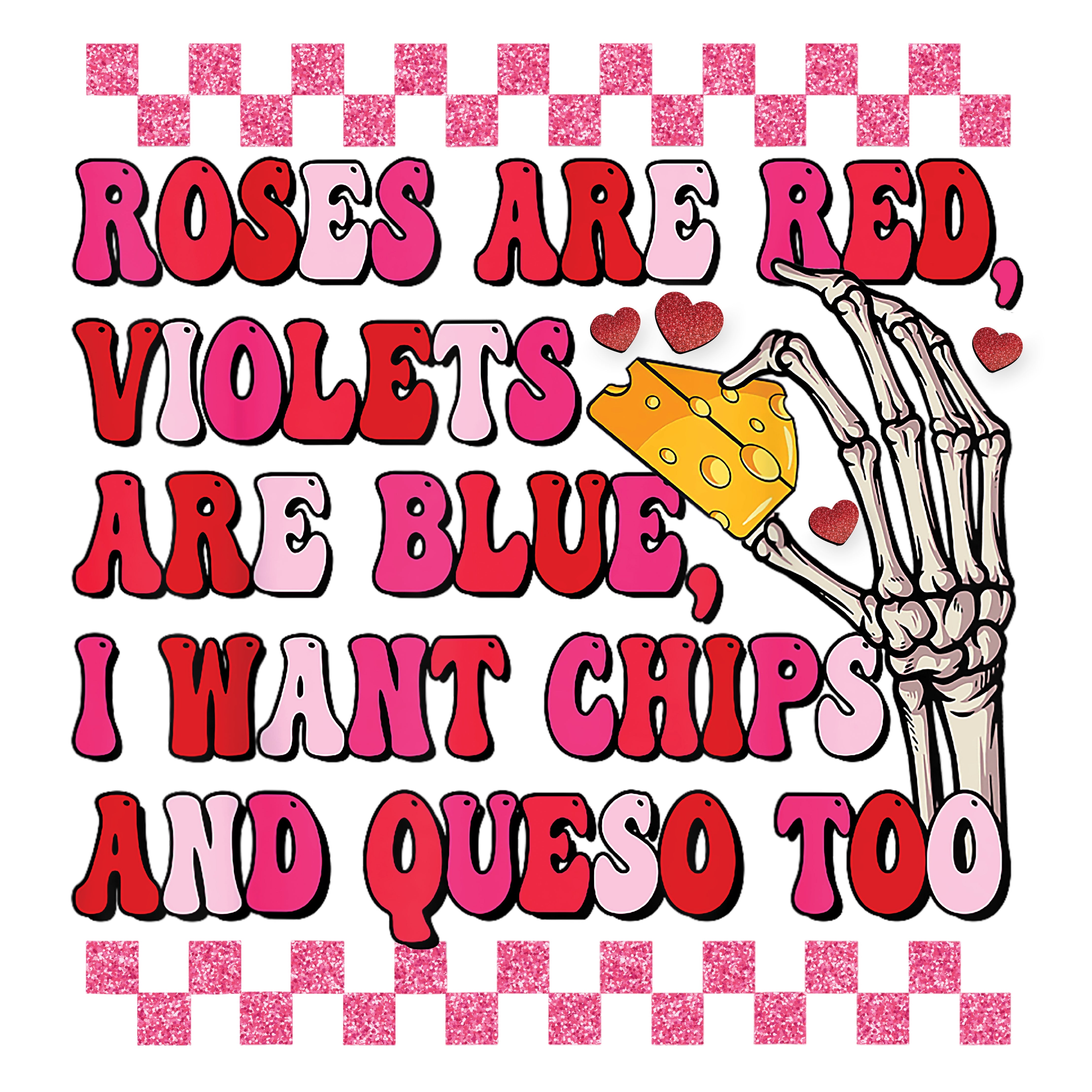 Roses Are Red, Vıolets Are Blue, I Want Chips and Queso Too PNG