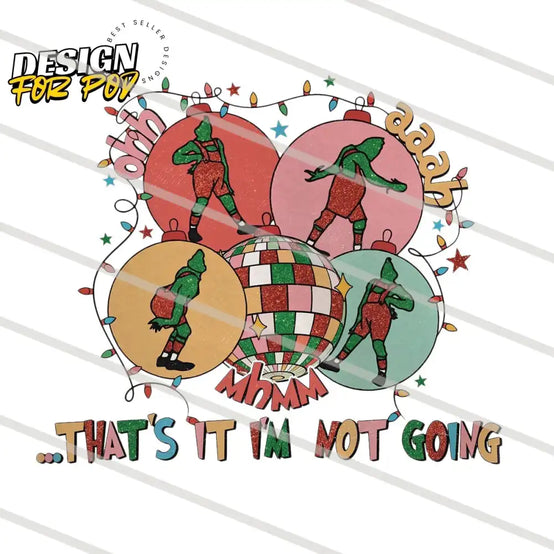 Christmas Grinch That Is It I am Not Going PNG