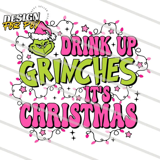Drink Up Grinches It Is Christmas Light PNG
