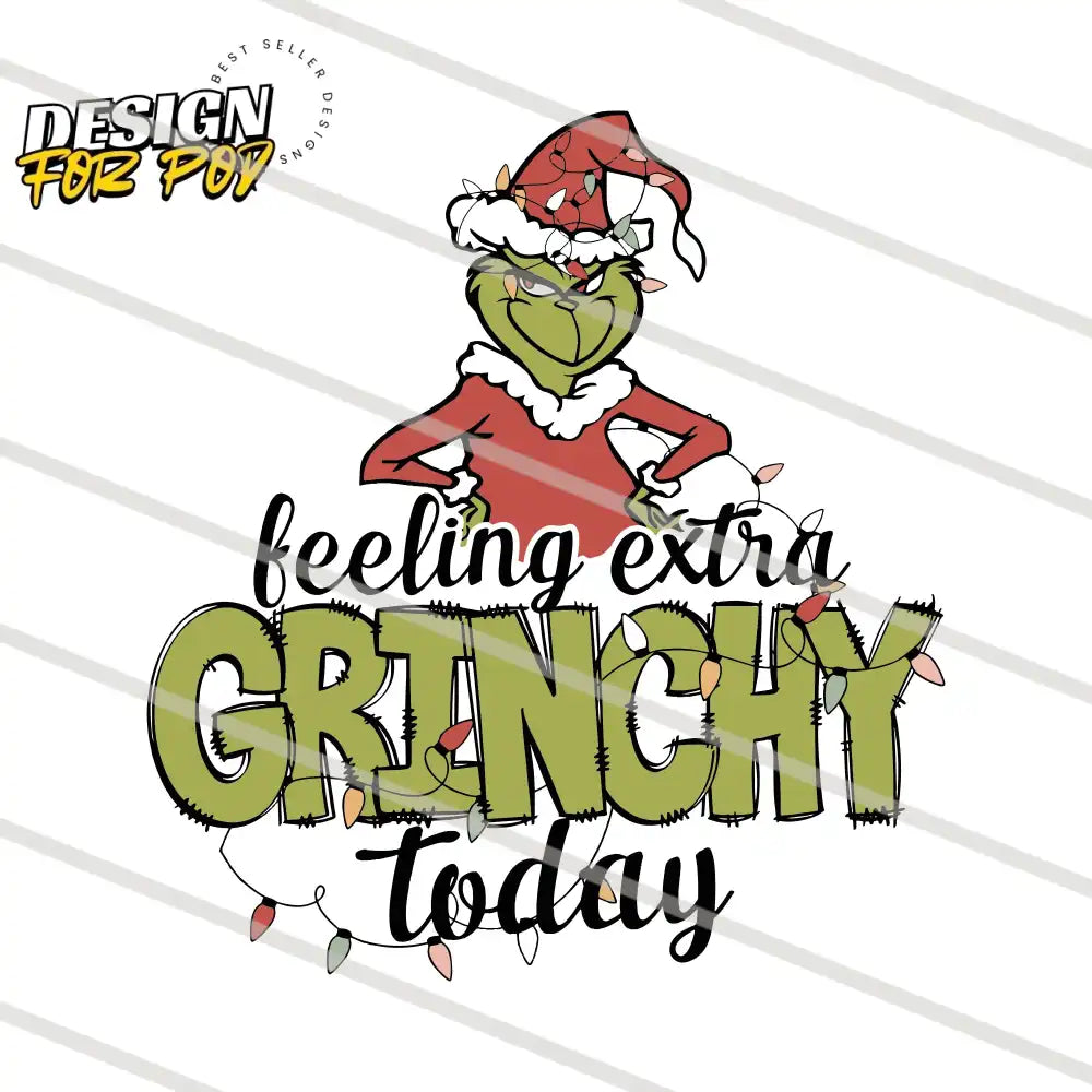 Feeling Extra Grinchy Today Christmas PNG