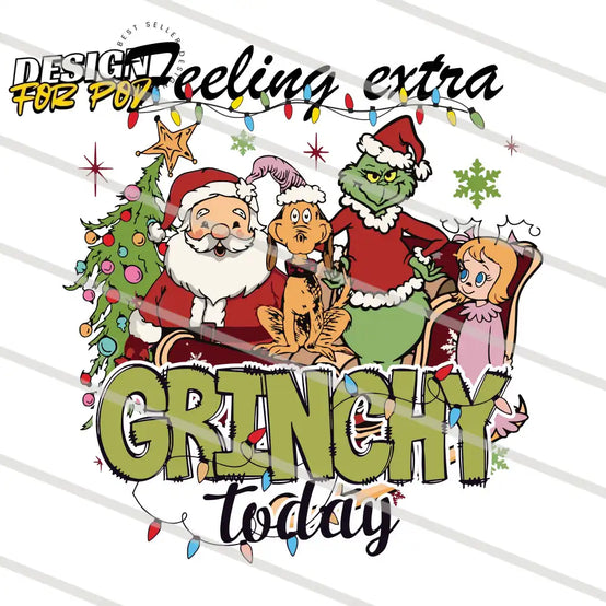 Feeling Extra Grinchy Today Grich Friends PNG