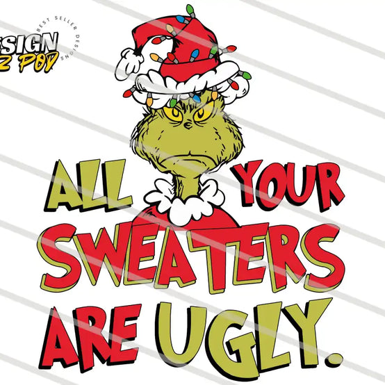 Grinch All Your Sweaters Are Ugly Red PNG