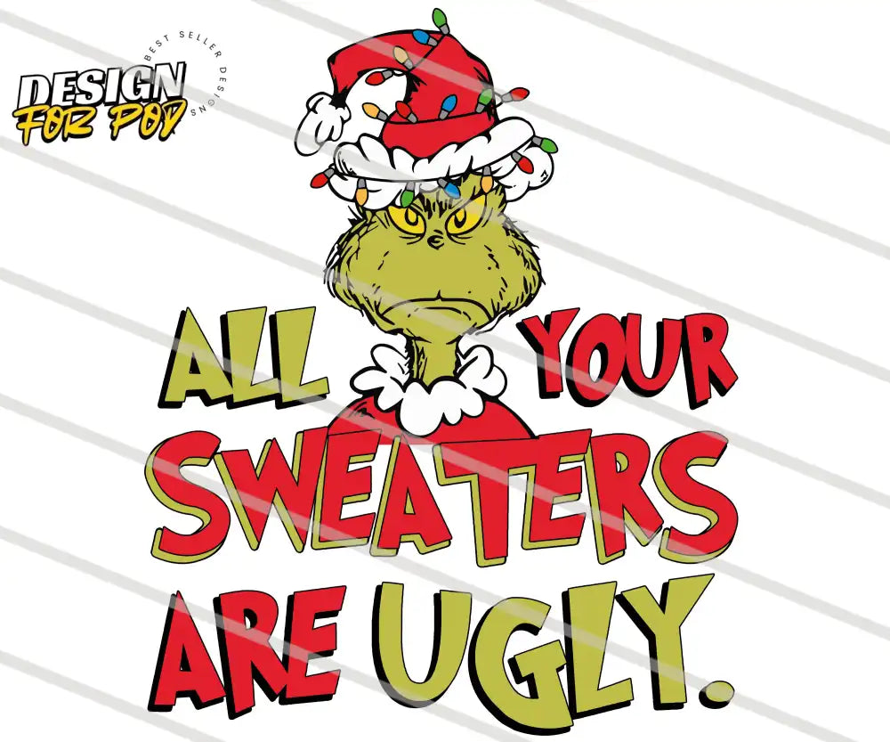 Grinch All Your Sweaters Are Ugly Red PNG