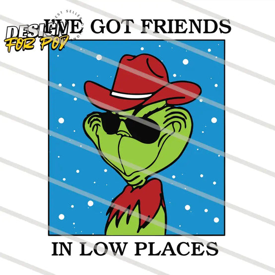 Grinch I Have Got Friends In Low Places PNG