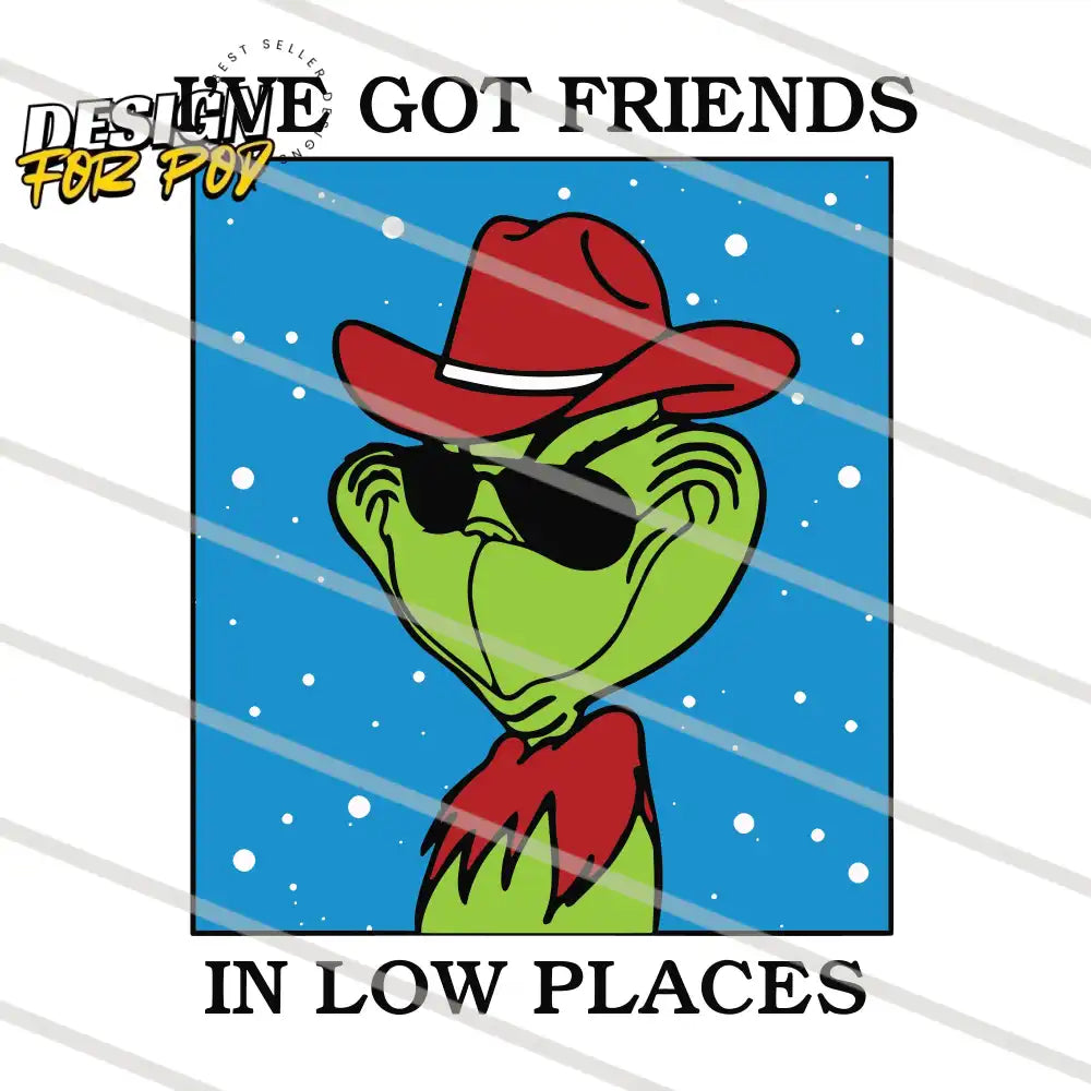 Grinch I Have Got Friends In Low Places PNG