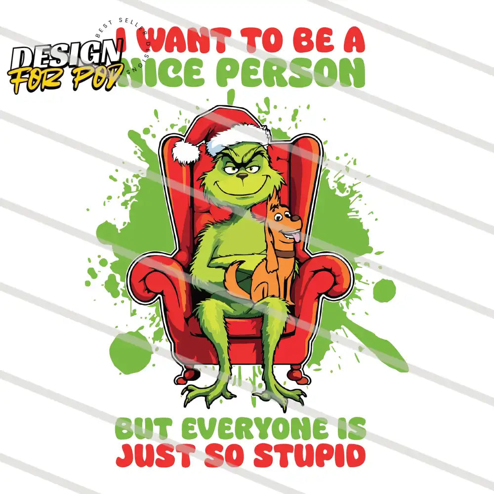 Grinch I Want To Be A Nice Person PNG