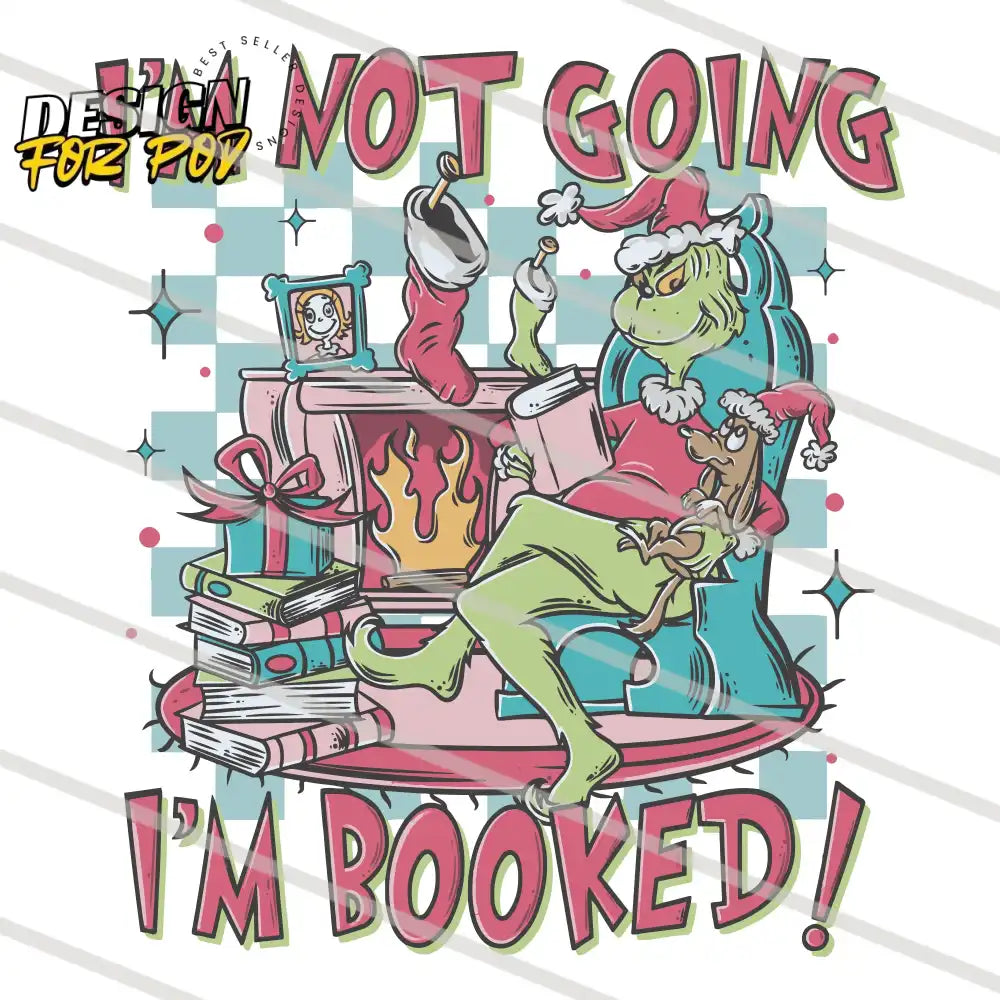 Grinch Im Not Going Im Booked PNG