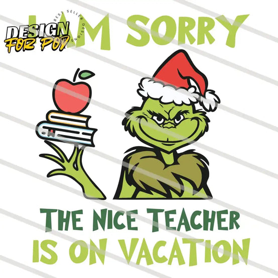 Grinch The Nice Teacher Is On Vacation PNG