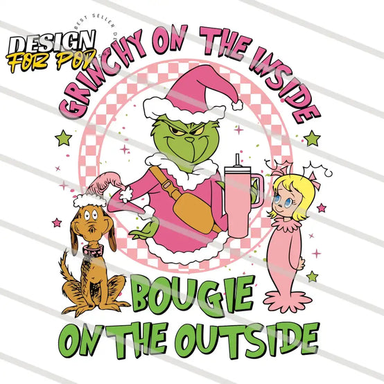 Grinchy On The Inside Bougie On The Outside PNG