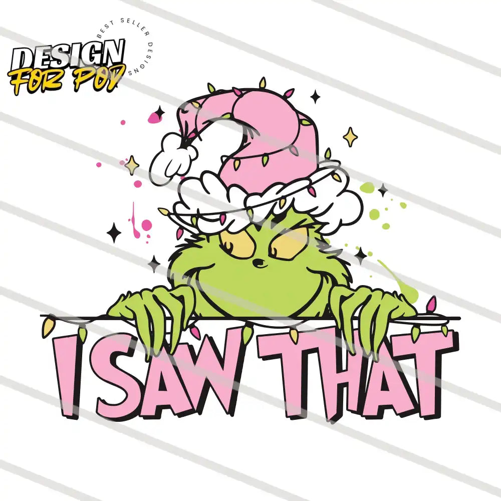 I Saw That Pink Grinch Christmas Light PNG