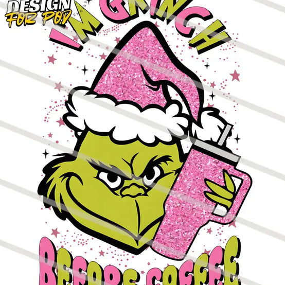 Im Grinchy Before Coffee PNG