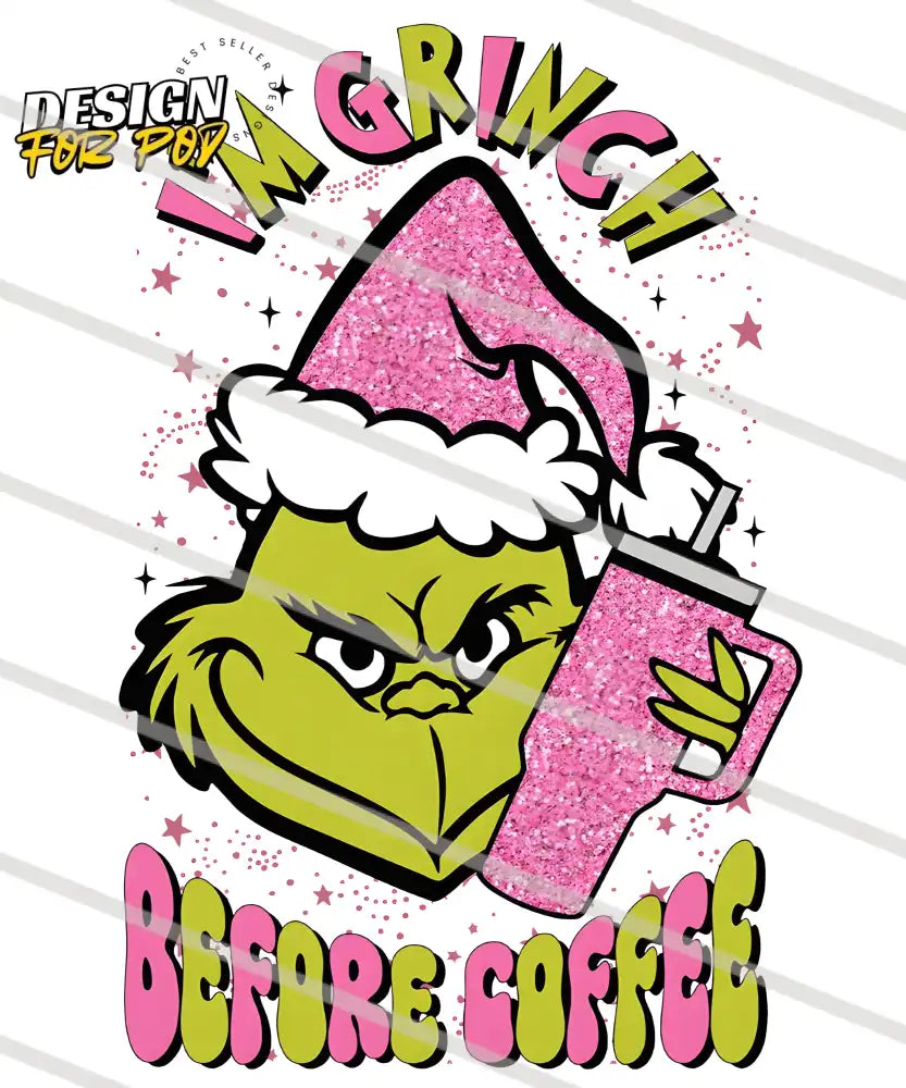 Im Grinchy Before Coffee PNG