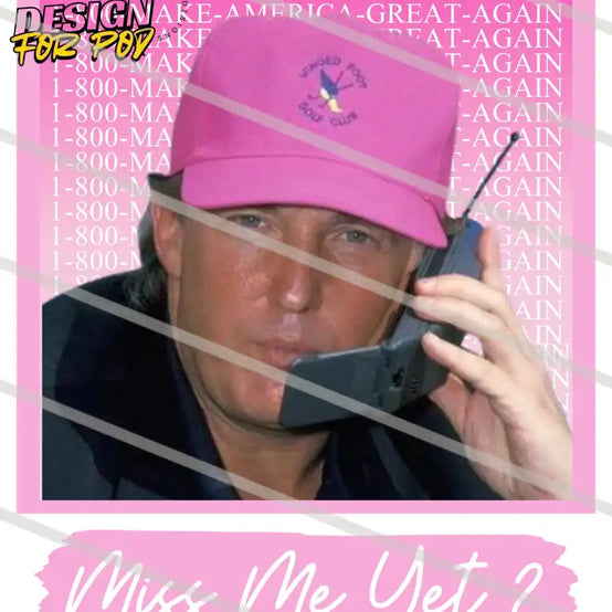 Miss Me Yet ? Trump PNG