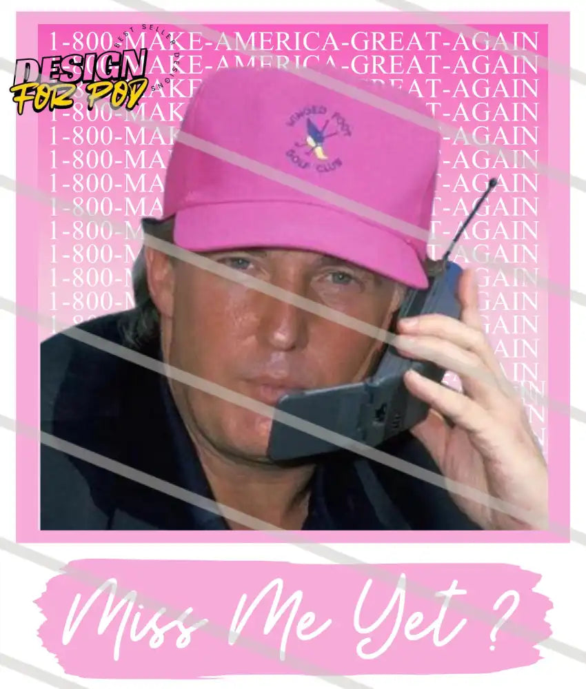 Miss Me Yet ? Trump PNG