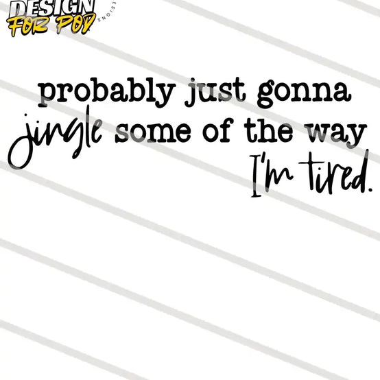 Probably Just Gonna Jungle Some Of The Way I’m Tired Black and White PNG