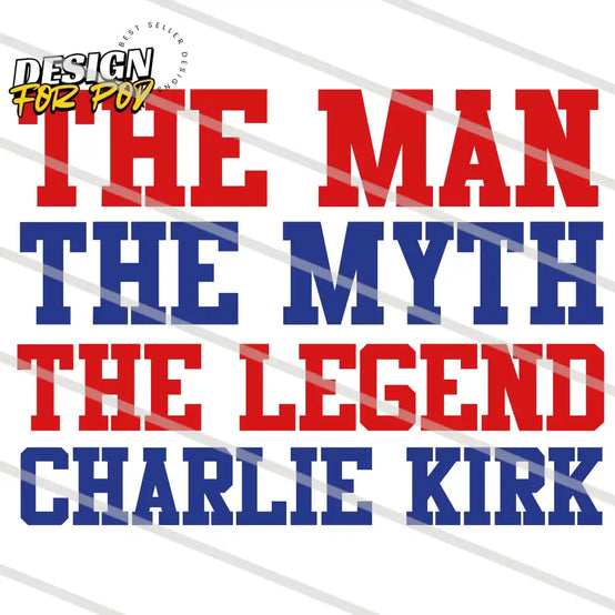 The Man The Myth The Legend Charlie Kirk PNG