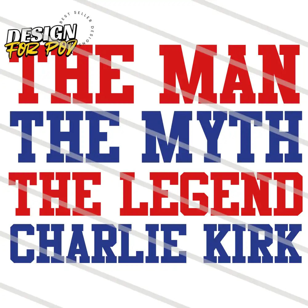 The Man The Myth The Legend Charlie Kirk PNG