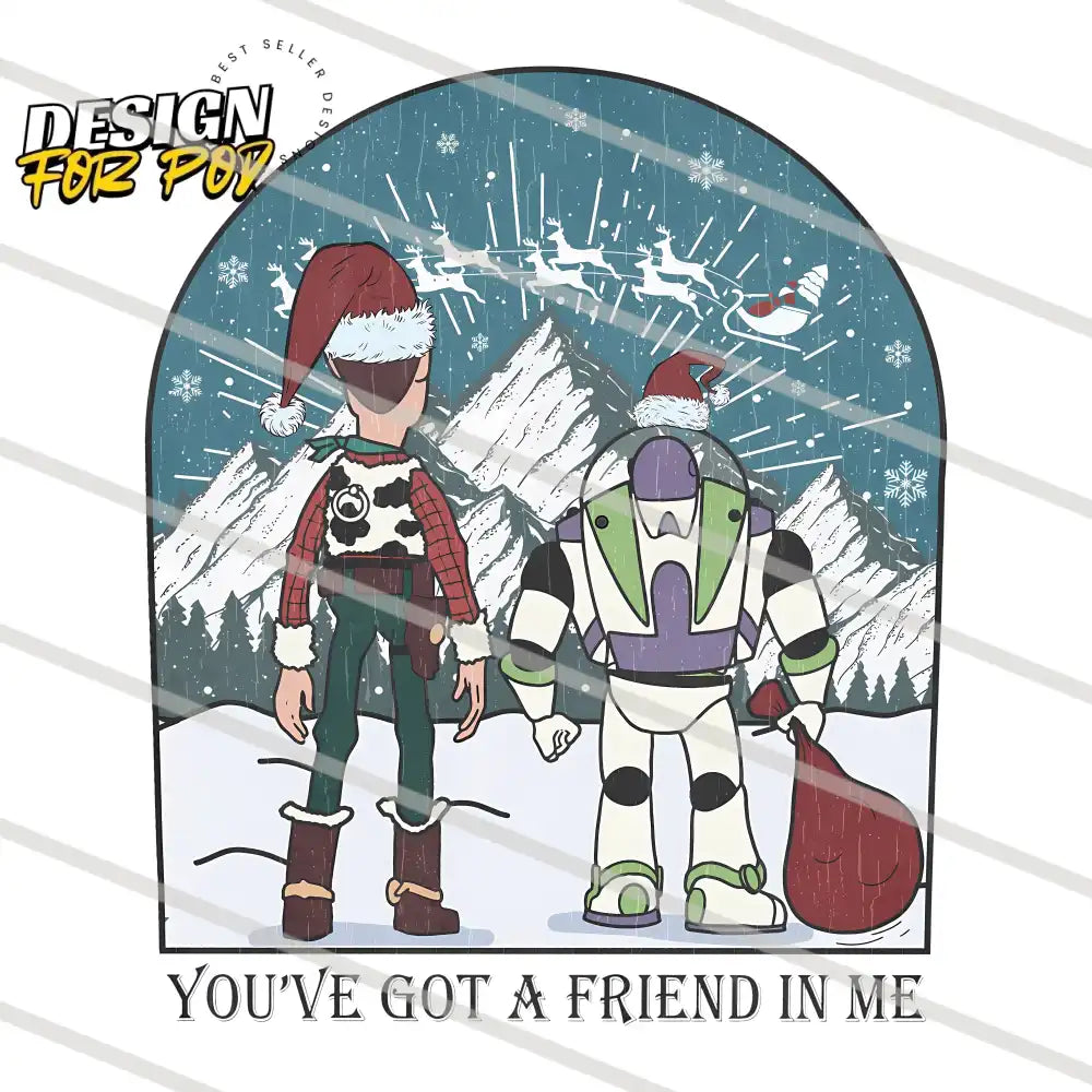You Have Got A Friend In Me Toy Story Christmas PNG